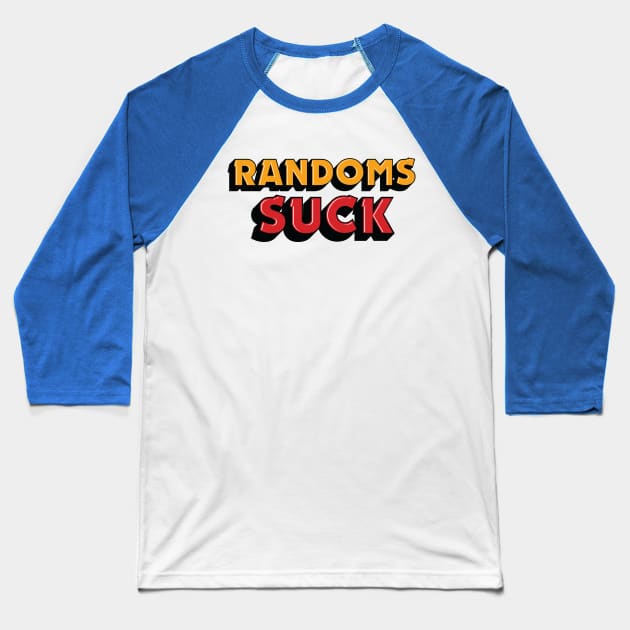 RANDOMS SUCK! (Brawl Stars) Baseball T-Shirt by Teeworthy Designs